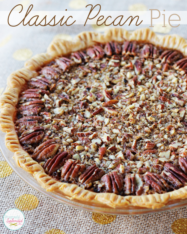 Classic Pecan Pie - Positively Splendid {Crafts, Sewing, Recipes and ...